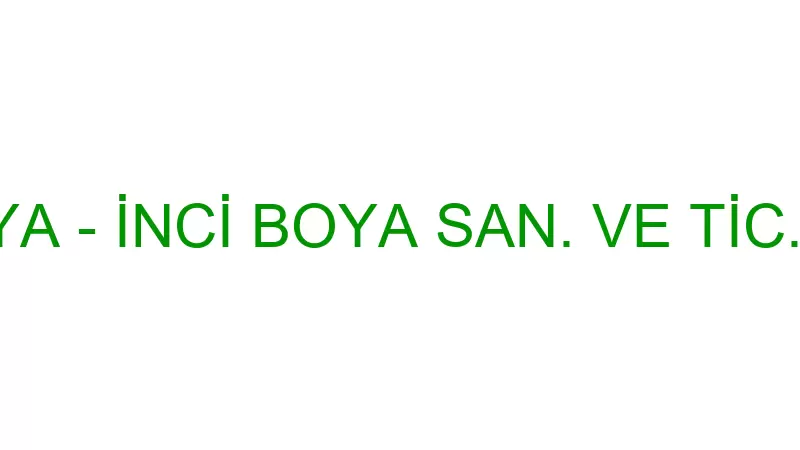 İNCİ BOYA - İNCİ BOYA SAN. VE TİC.LTD.ŞTİ.