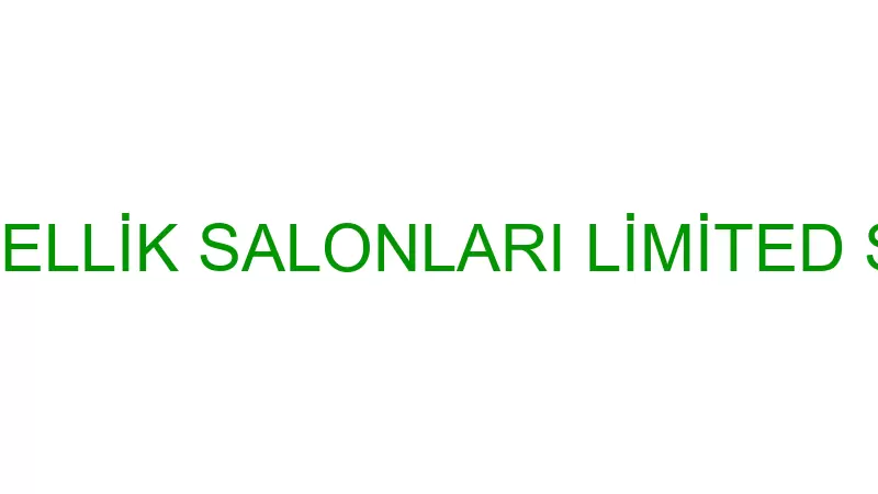 ZS GÜZELLİK SALONLARI LİMİTED ŞİRKETİ