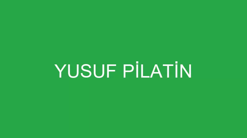 YUSUF PİLATİN