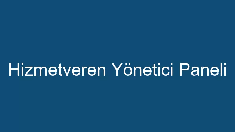 Hizmetveren Yönetici Paneli