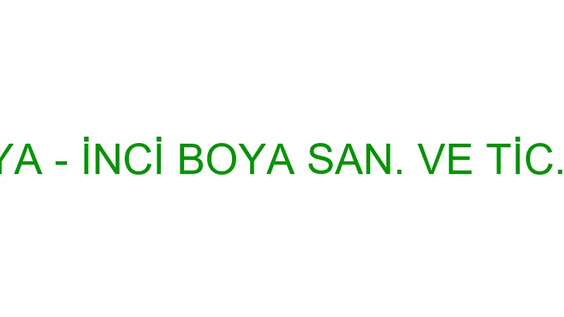 İnci̇ Boya - İnci̇ Boya San. Ve Ti̇c.ltd.şti̇.
