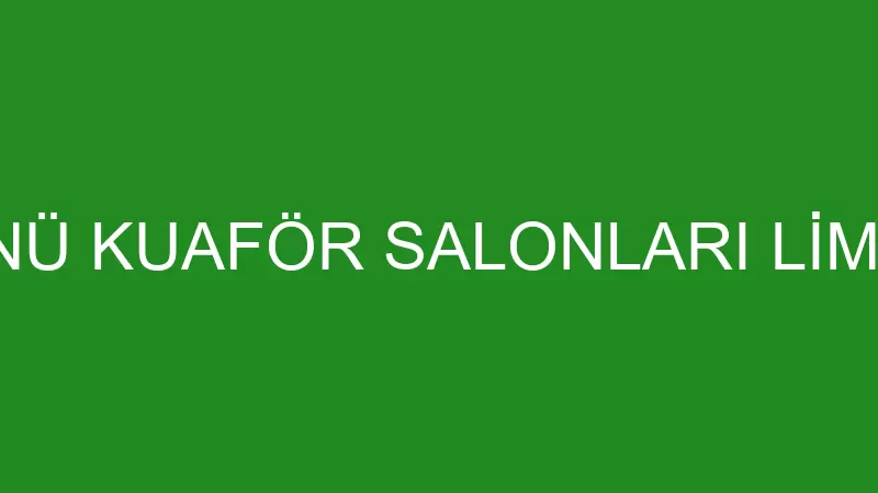 DEĞİRMENÖNÜ KUAFÖR SALONLARI LİMİTED ŞİRKETİ