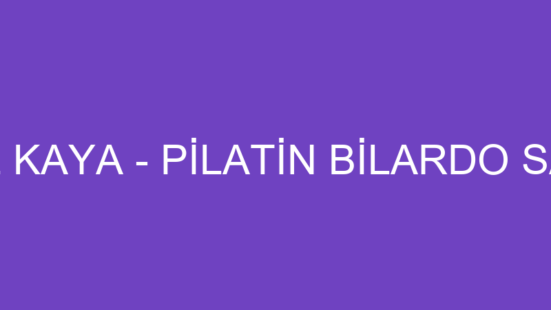 CEMAL KAYA - PİLATİN BİLARDO SALONU - Green Turkey Öğrenci̇ Hi̇zmetleri̇ Ve Genel Ti̇caret L -  