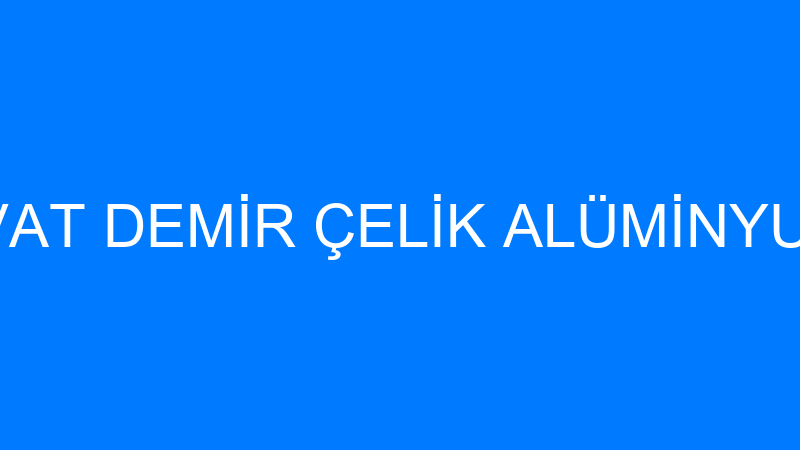 ÇAKMAK HIRDAVAT DEMİR ÇELİK ALÜMİNYUM VE NAKLİYE S