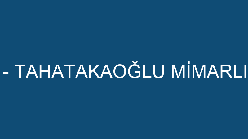 REALTEK EMLAK - TAHATAKAOĞLU MİMARLIK YAPI MALZEME