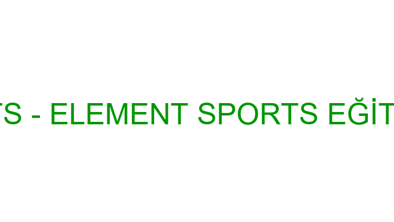 ELEMENT SPORTS - ELEMENT SPORTS EĞİTİM VE ORGANİZA