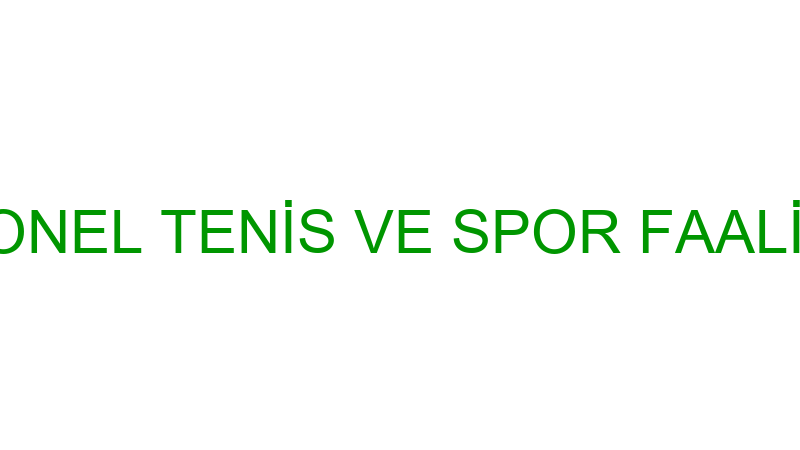 ORDU PROFESYONEL TENİS VE SPOR FAALİYETLERİ TURİZM