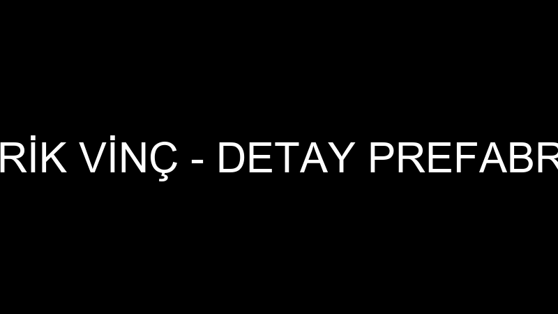 DETAY PREFABRİK VİNÇ - DETAY PREFABRİK VİNÇ İNŞAAT