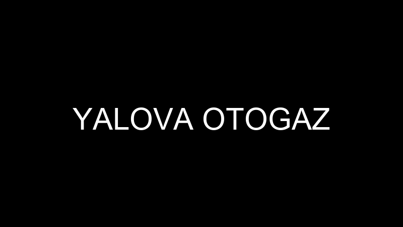YALOVA OTOGAZ