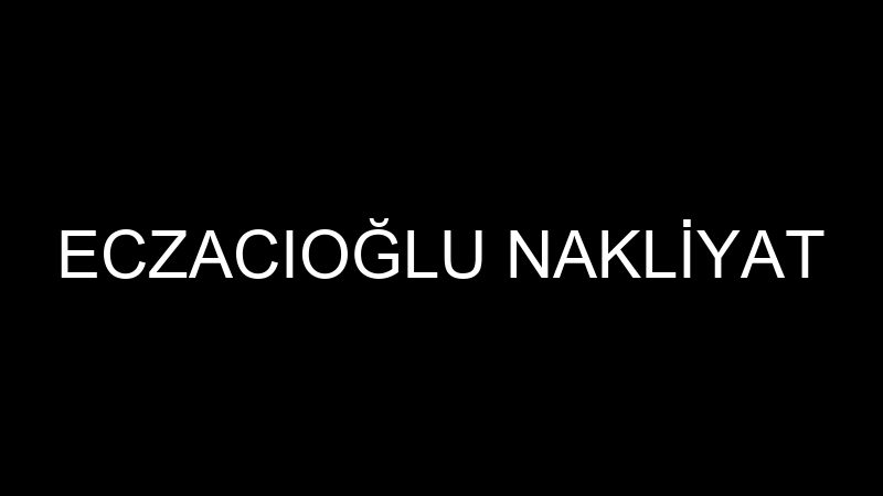 ECZACIOĞLU NAKLİYAT