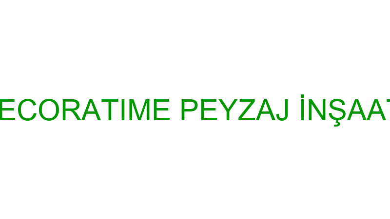 DECORATIME - DECORATIME PEYZAJ İNŞAAT DEKORASYON İ