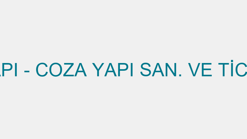 COZA YAPI - COZA YAPI SAN. VE TİC.LTD.ŞTİ.