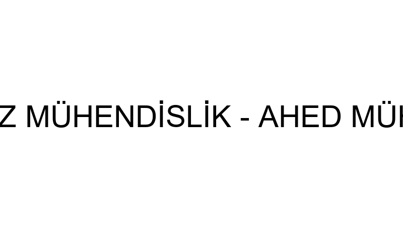 AHED DOĞALGAZ MÜHENDİSLİK - AHED MÜHENDİSLİK SIHHİ