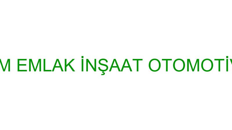 ANAHTAR TESLİM EMLAK İNŞAAT OTOMOTİV SANAYİ VE TİC