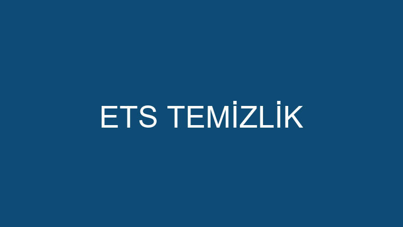 ETS TEMİZLİK