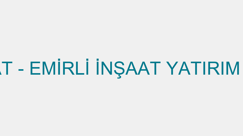 EMİRLİ İNŞAAT - EMİRLİ İNŞAAT YATIRIM SAN.TİC.LTD.
