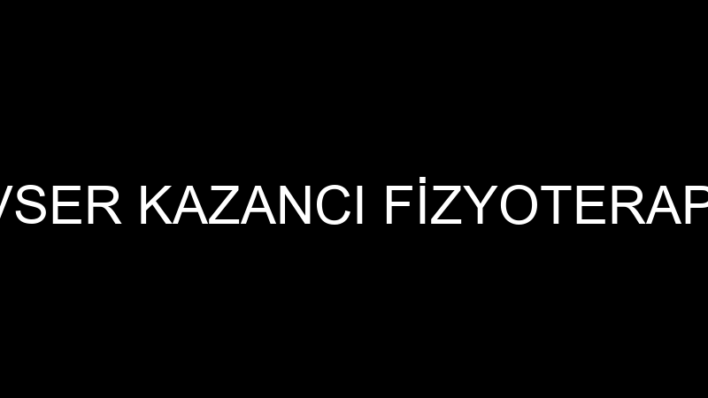 KEVSER KAZANCI FİZYOTERAPİST