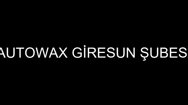AUTOWAX GİRESUN ŞUBESİ