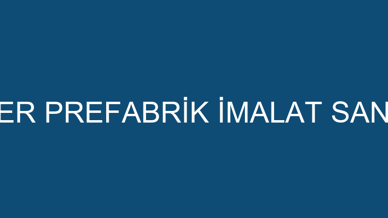 MEGA KONTEYNER PREFABRİK İMALAT SANAYİ TİCARET LİM