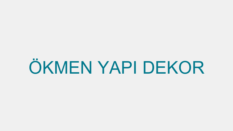 ÖKMEN YAPI DEKOR