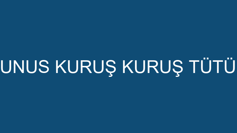 YUNUS KURUŞ KURUŞ TÜTÜN