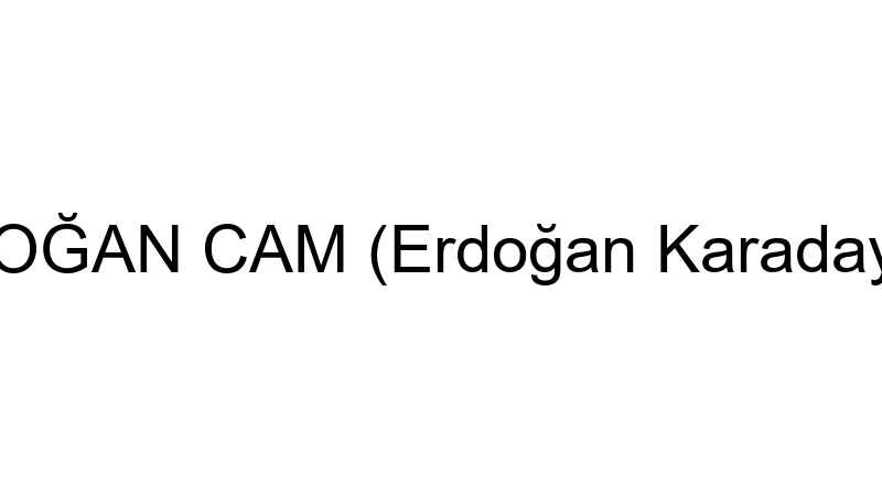 DOĞAN CAM (Erdoğan Karadayı)