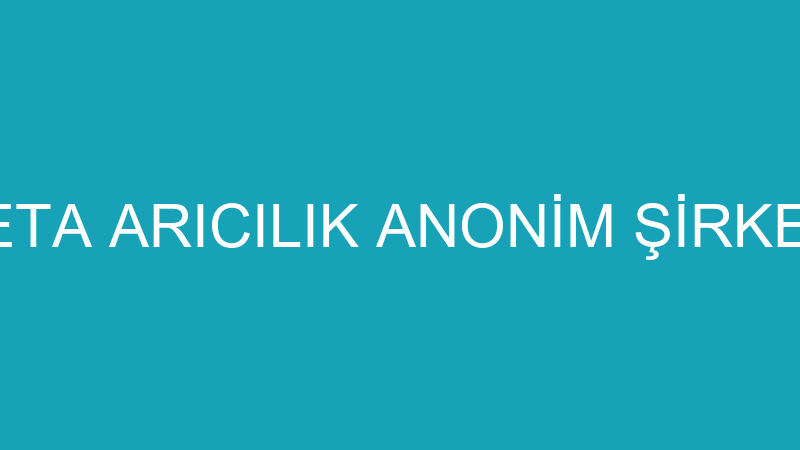 RETA ARICILIK ANONİM ŞİRKETİ