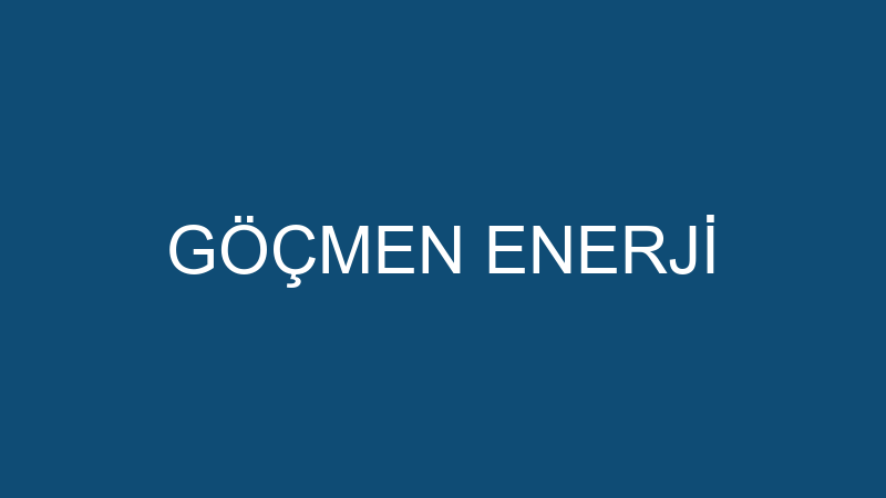 GÖÇMEN ENERJİ