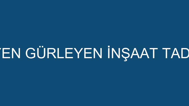 ONUR GÜRLEYEN GÜRLEYEN İNŞAAT TADİLAT TAAHHÜT