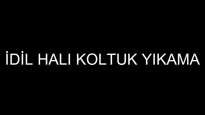 İDİL HALI KOLTUK YIKAMA