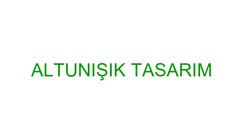 ALTUNIŞIK TASARIM