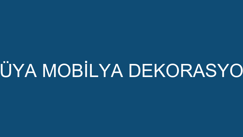 RÜYA MOBİLYA DEKORASYON