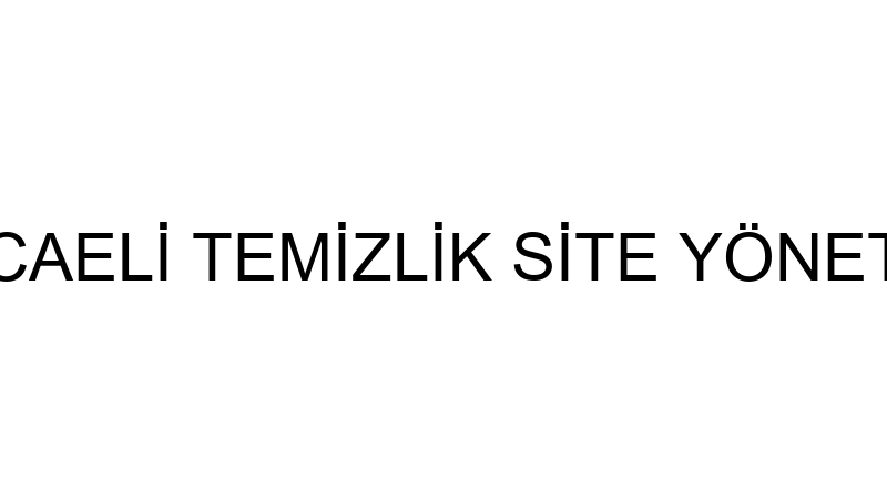 KOCAELİ TEMİZLİK SİTE YÖNETİMİ