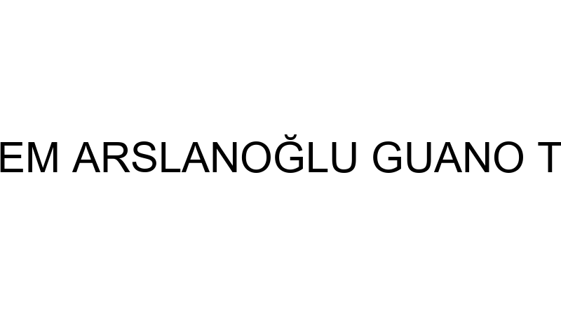 ÇİĞDEM ARSLANOĞLU GUANO TARIM