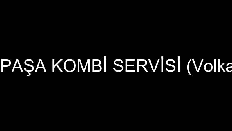 GAZİOSMANPAŞA KOMBİ SERVİSİ (Volkan Kılıçarslan)