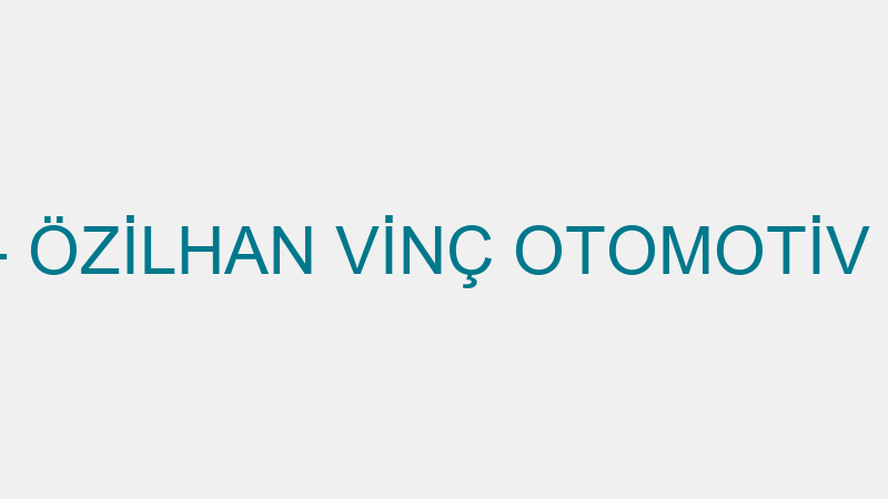 ÖZİLHAN VİNÇ - ÖZİLHAN VİNÇ OTOMOTİV NAKLİYAT İNŞA