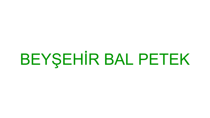 BEYŞEHİR BAL PETEK