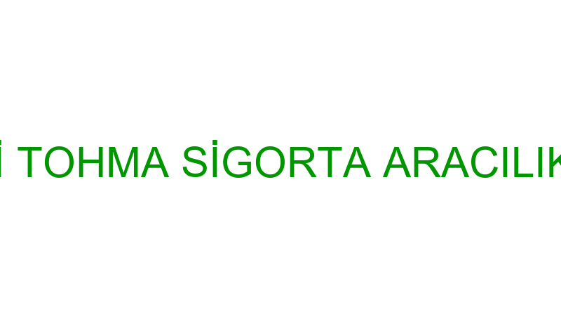İBRAHİM ZEKİ TOHMA SİGORTA ARACILIK HİZMETLERİ