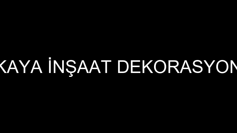 KAYA İNŞAAT DEKORASYON