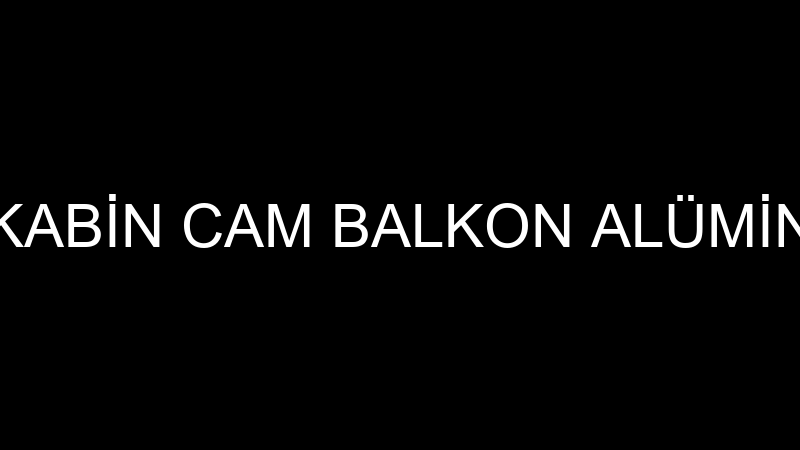 ÖZBEYLER DUŞAKABİN CAM BALKON ALÜMİNYUM İNŞAAT TAŞ