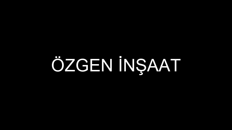 ÖZGEN İNŞAAT