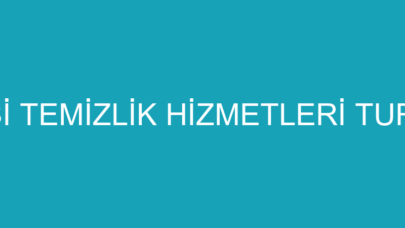 TEMİZLİK OFİSİ TEMİZLİK HİZMETLERİ TURİZM VE İNŞAA