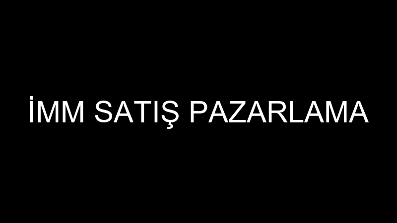 İMM SATIŞ PAZARLAMA