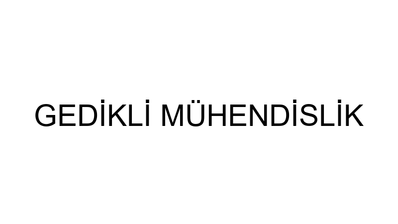 GEDİKLİ MÜHENDİSLİK