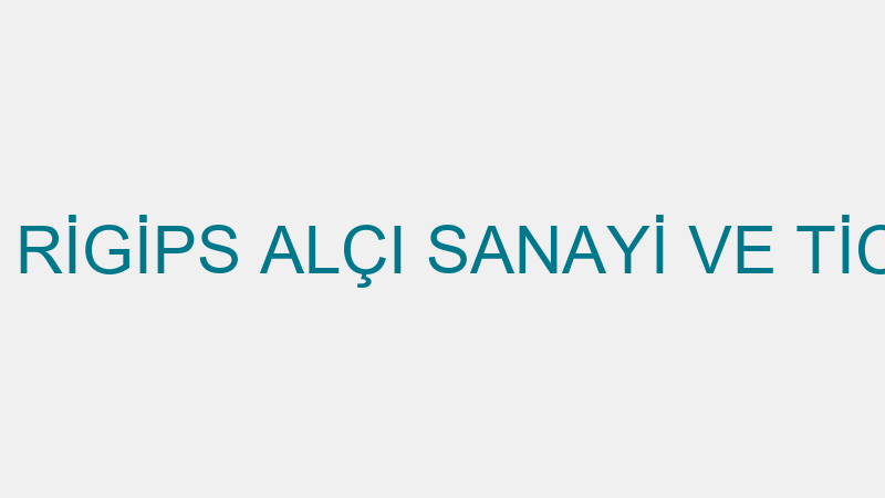 SAİNT-GOBAİN RİGİPS ALÇI SANAYİ VE TİCARET ANONİM