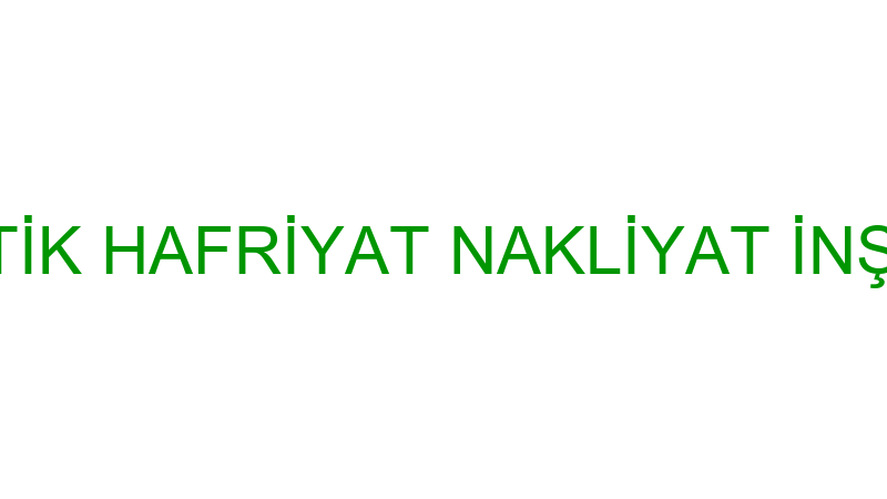 OMOLAR LOJİSTİK HAFRİYAT NAKLİYAT İNŞAAT SANAYİ VE