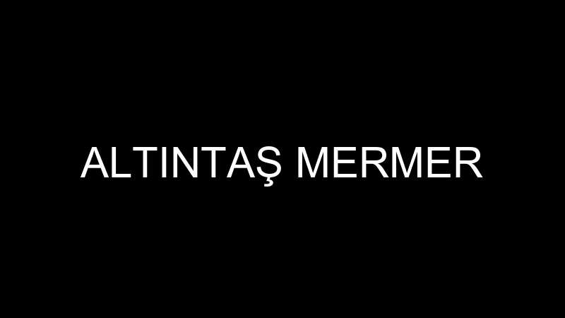 ALTINTAŞ MERMER