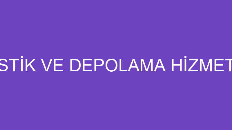 DEPOLASA LOJİSTİK VE DEPOLAMA HİZMETLERİ ANONİM Şİ