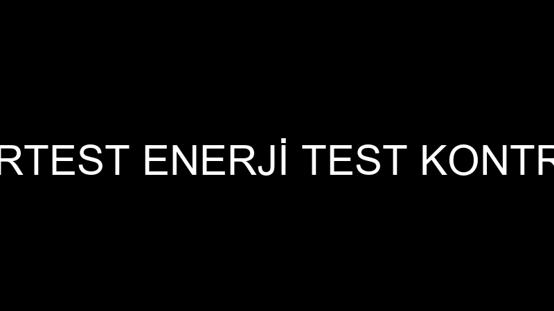 ENERTEST - ENERTEST ENERJİ TEST KONTROL MUAYENE VE