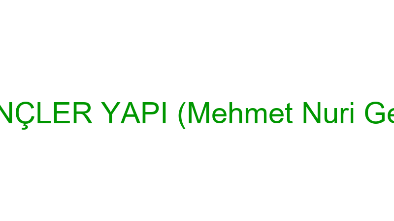 GENÇLER YAPI (Mehmet Nuri Genç)